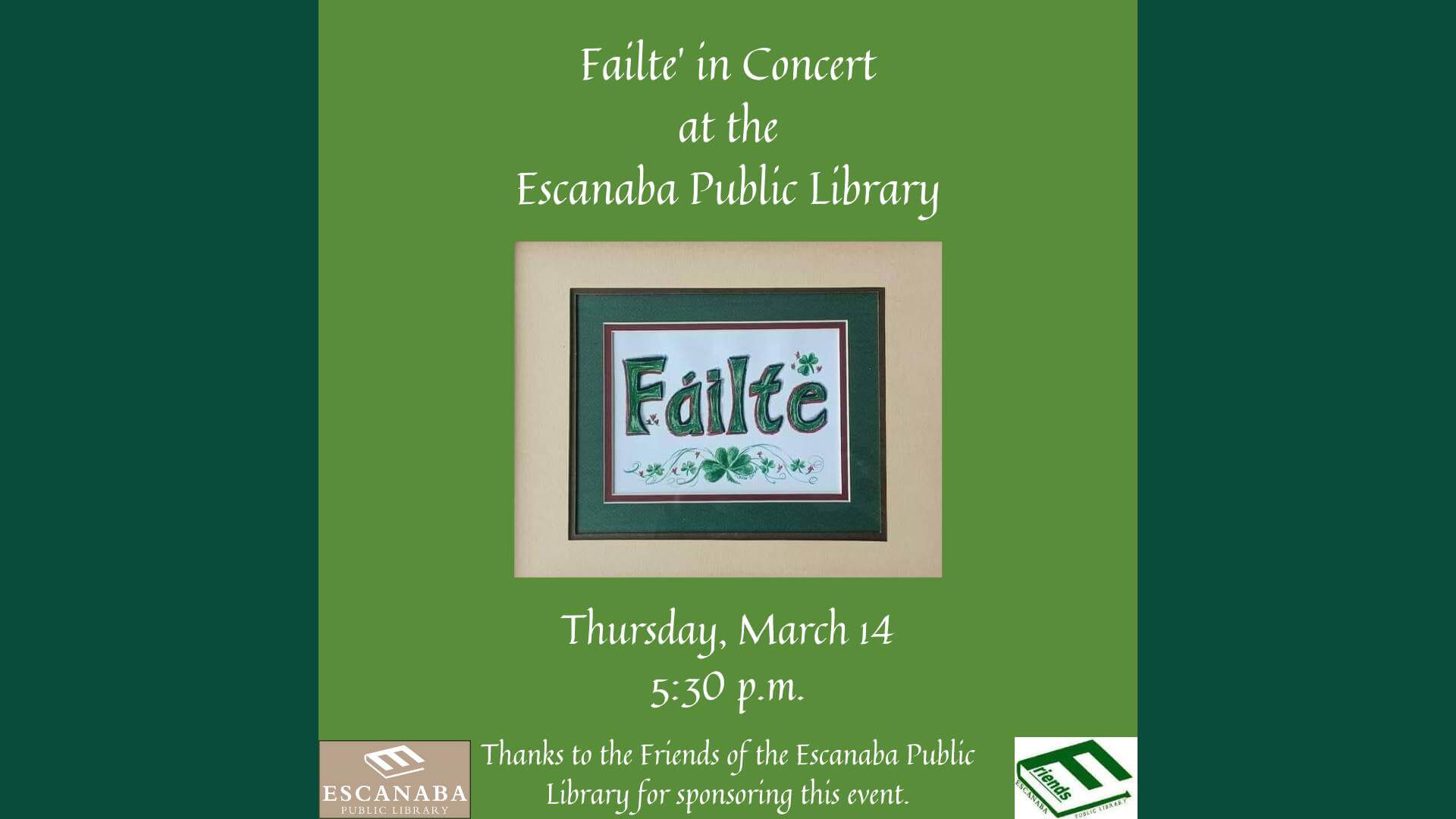 Fáilte in Concert at the Escanaba Public Library. Thursday, March 14th at 5;30 P.M. Thanks to the Friends of the Escanaba Public Library for sponsoring this event.